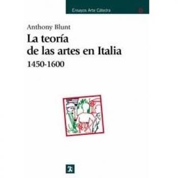 Teoria De Las Artes En Italia, 1450-1600, Ensayos Arte Catedra