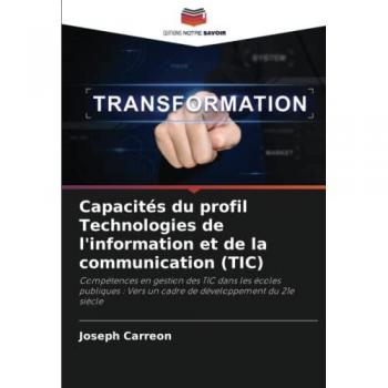 Capacités du profil Technologies de l'information et de la communication (TIC): Compétences en gestion des TIC dans les écoles publiques : Vers un cadre de développement du 21e siècle