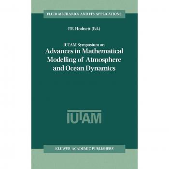 IUTAM Symposium on Advances in Mathematical Modelling of Atmosphere and Ocean Dynamics: Proceedings of the IUTAM Symposium held in Limerick, Ireland, ... Mechanics and Its Applications