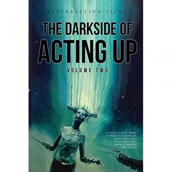 The Darkside of Acting Up: Volume Two: Volume Two