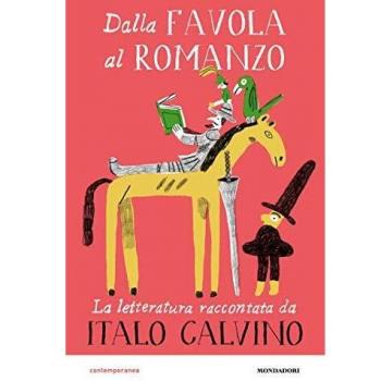 Dalla favola al romanzo. La letteratura raccontata da Italo Calvino