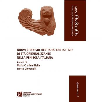 Nuovi studi sul bestiario fantastico di età orientalizzante nella penisola italiana