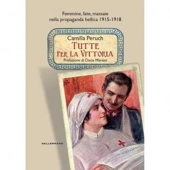 Tutte per la vittoria. Femmine, fate, massaie nella propaganda bellica 1915-1918