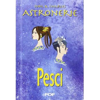 Astronerie. Pesci. Il folle zodiaco di Sybil & Charles