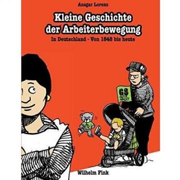 Kleine Geschichte der Arbeiterbewegung