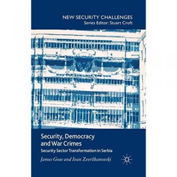 Security, Democracy and War Crimes, Fachbücher von I. Zverzhanovski, J. Gow