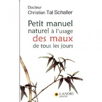 Petit manuel naturel à l'usage des maux de tous les jours