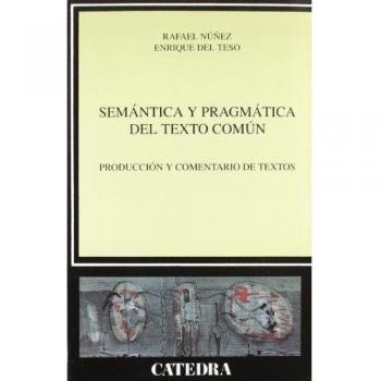Semántica y pragmática del texto común: Producción y comentario de textos.