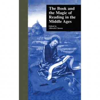 The Book and the Magic of Reading in the Middle Ages, Garland Medieval Bibliographies