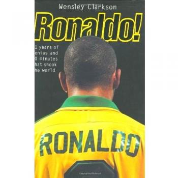 Ronaldo! 21 Years of Genius and 90 Minutes That Shook the World Hardback