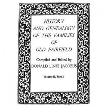 History and genealogy of the families of old fairfield. In three books. Volume ii, part 2