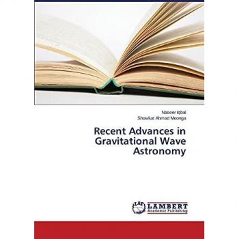 Recent Advances in Gravitational Wave Astronomy