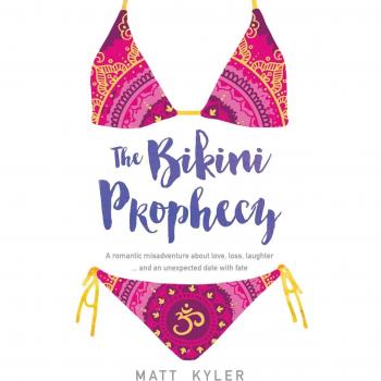 The Bikini Prophecy: A romantic misadventure about love, loss, laughter ... and an unexpected date with fate.