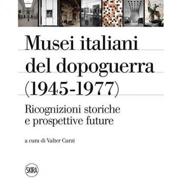 Musei italiani del dopoguerra (1945-1977). Ricognizioni storiche e prospettive future. Ediz. illustrata