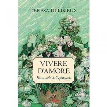Vivere d'amore. Brani scelti dall'epistolario