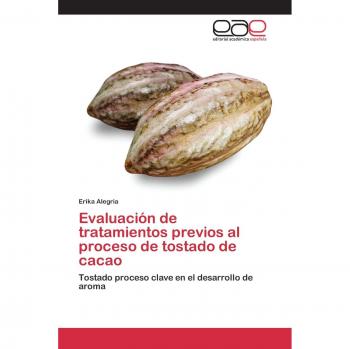 Evaluación de tratamientos previos al proceso de tostado de cacao: Tostado proceso clave en el desarrollo de aroma