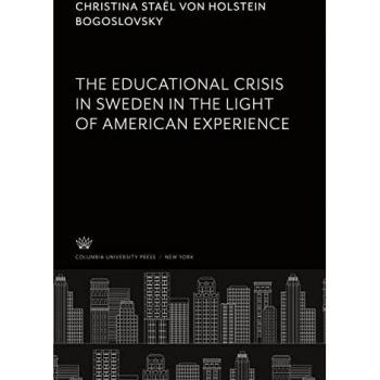 Bogoslovsky, Christina Staël von Holstein: The Educational Crisis in Sweden. in the Light of American Experience