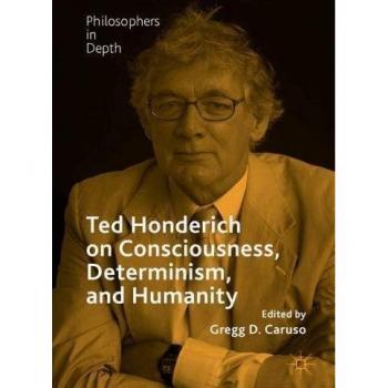 Ted Honderich on Consciousness Determinism and Humanity