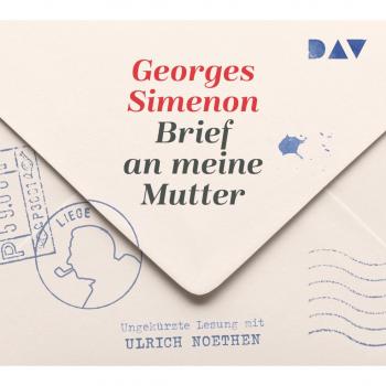 Brief an meine Mutter: Ungekürzte Lesung mit Ulrich Noethen