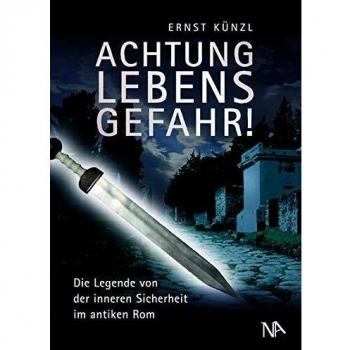 Achtung Lebensgefahr! Die Legende von der inneren Sicherheit im antiken Rom