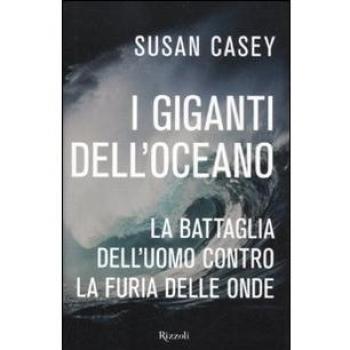 I giganti dell'oceano. La battaglia dell'uomo contro la furia delle onde