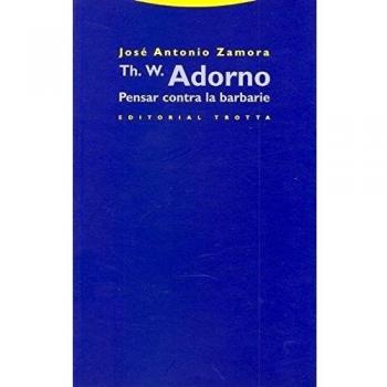 Th. W. Adorno: Pensar contra la barbarie (Tapa blanda).