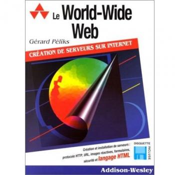 Le World-Wide Web, navigation et création de serveurs