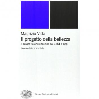 Il progetto della bellezza. Il design fra arte e tecnica dal 1851...