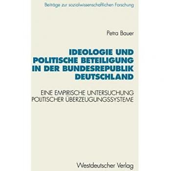 Ideologie Und Politische Beteiligung in Der Bundesrepublik Deutschland,  Beitrèage Zur Sozialwissenschaftlichen Forschung