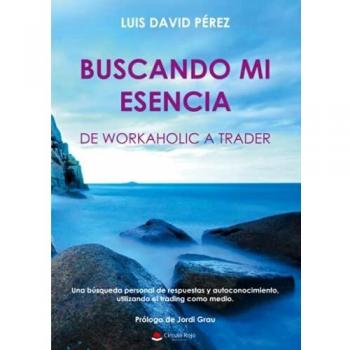 BUSCANDO MI ESENCIA: de workaholic a trader