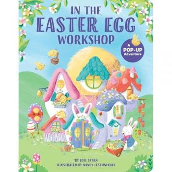 In the Easter Egg Workshop : A Pop-Up Adventure