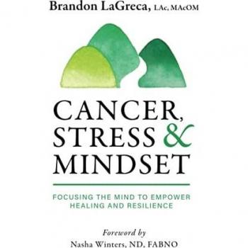Cancer, Stress & Mindset: Focusing the Mind to Empower Healing and Resilience