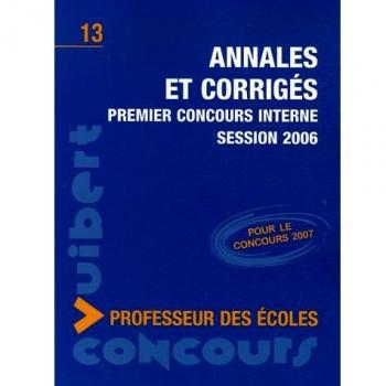 Annales et corrigés premier concours interne professeur des écoles: Session 2006
