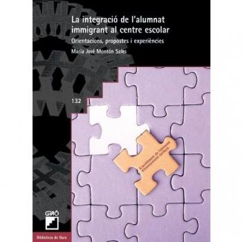 La integració de l'alumnat immigrant al centre escolar: Orientacions, propostes i experiències