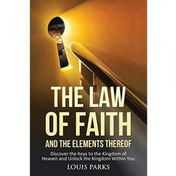 The Law of Faith and the Elements Thereof