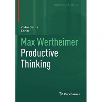 Max Wertheimer Productive Thinking (Classic Texts in the Sciences)