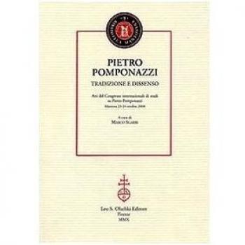Pietro Pomponazzi. Tradizione e dissenso. Atti del Congresso internazionale di studi su Pietro Pomponazzi