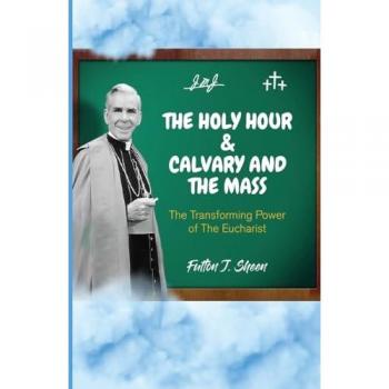 The Holy Hour and Calvary and the Mass
