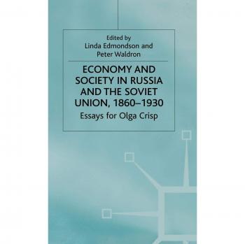 Economy and Society in Russia and the Soviet Union 1860-1930: Essays for Olga Crisp