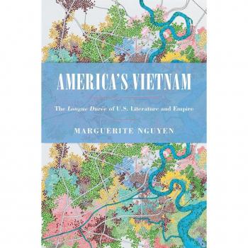 America's Vietnam: The Longue Duree of U.S. Literature and Empire (Asian American History & Cultu)