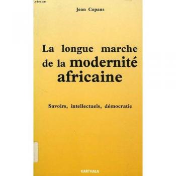 La longue marche de la modernité africaine : savoirs, intellectuels, démocratie