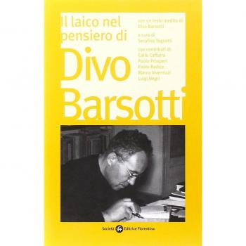 Il laico nel pensiero di Divo Barsotti. Atti del Convegno Nazionale