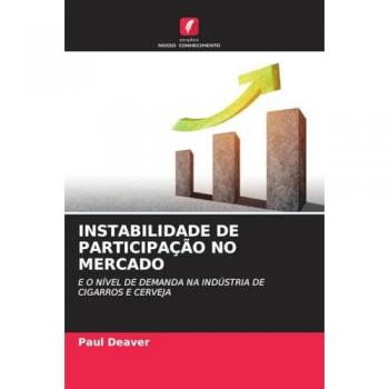INSTABILIDADE DE PARTICIPAÇÃO NO MERCADO: E O NÍVEL DE DEMANDA NA INDÚSTRIA DE CIGARROS E CERVEJA