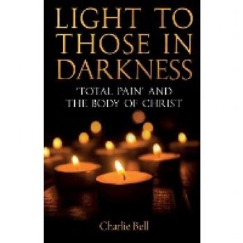 Light to those in Darkness : ‘Total Pain’ and the Body of Christ