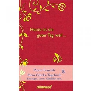 Heute ist ein guter Tag, weil ...: Mein Glücks-Tagebuch: / Eintragen