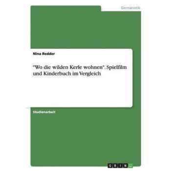 Wo die wilden Kerle wohnen. Spielfilm und Kinderbuch im Vergleich