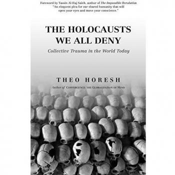 The Holocausts We All Deny: Collective Trauma in the World Today