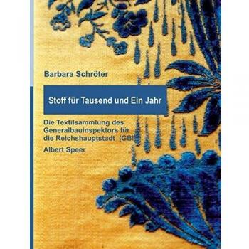 Stoff fur tausend und ein jahr die textilsammlung des generalbauinspektors fur die reichshauptstadt gbi albert speer