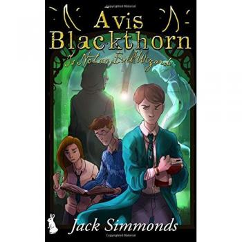 Avis Blackthorn: Is Not An Evil Wizard!: