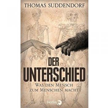Der Unterschied: Was den Mensch zum Menschen macht
